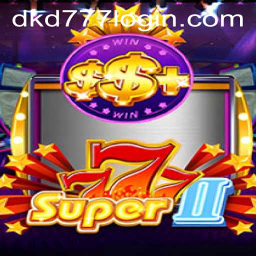 Exploring Super777II: A Deep Dive into the Popular Game and DKD777 PH Login